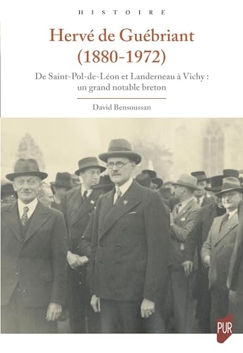 Hervé de Guébriant (1880 - 1972): De Saint-Pol-de-Léon et Landerneau à Vichy : un grand notable breton