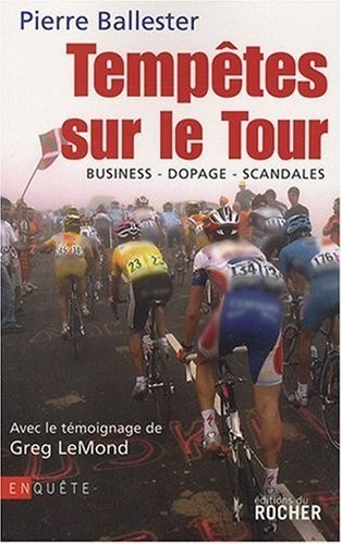 Tempêtes sur le Tour : Business-dopage-scandales