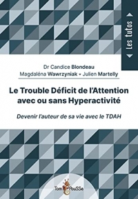 Le trouble déficit de l'attention avec ou sans hyperactivité : Devenir l'auteur de sa vie avec le TDAH