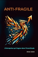 Antifragile - L'entreprise qui gagne dans l'incertitude: Prospérez dans le chaos économique