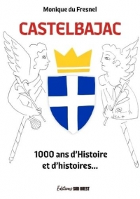 Castelbajac: 1000 ans d'Histoire et d'histoires