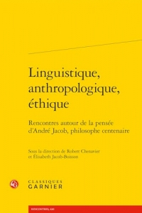 Linguistique, anthropologique, éthique: Rencontres autour de la pensée d'André Jacob, philosophe centenaire