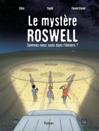 Le mystère Roswell: Sommes-nous seuls dans l'Univers ?