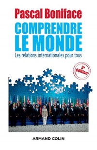 Comprendre le Monde - 3e édition - Les relations internationales pour tous