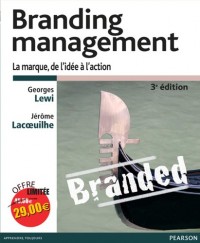 Branding management 3e édition : La marque, de l'idée à l'action