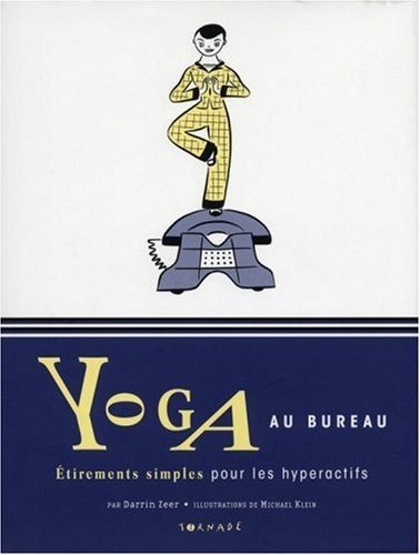 Yoga au bureau : Etirements simples pour les hyperactifs