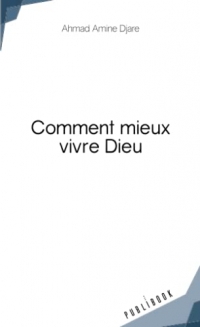 Comment mieux vivre Dieu