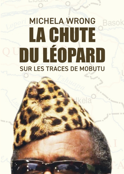 La chute du léopard: Sur les traces de Mobutu