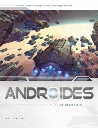 Androïdes T06 - Les Deserteurs