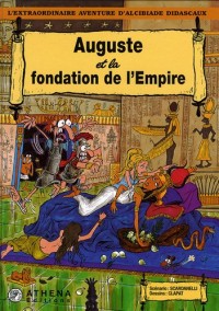 L'extraordinaire aventure d'Alcibiade Didascaux : Auguste et la fondation de l'Empire
