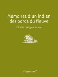 Souvenirs d'un indien des bords du fleuve