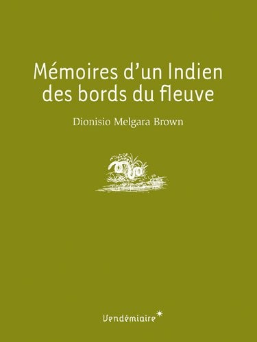 Souvenirs d'un indien des bords du fleuve