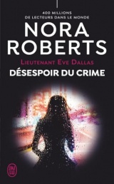 Lieutenant Eve Dallas -55- Désespoir du crime [Poche]