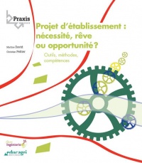 Projet d'établissement : nécessité, rêve ou opportunité ? : Outils, méthodes, compétences