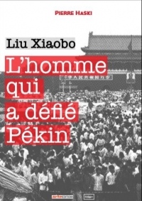 L'homme qui a défié Pékin: Liu Xiaobo
