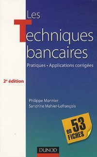 Les techniques bancaires - 2e éd - en 53 fiches
