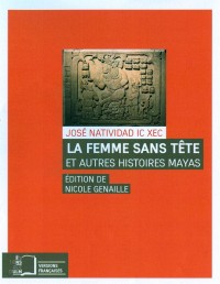 La femme sans tête et autres histoires mayas