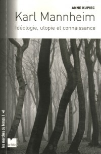 Karl Mannheim : Idéologie, utopie et connaissance