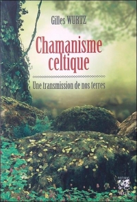 Chamanisme Celtique Transmission de Nos Terres