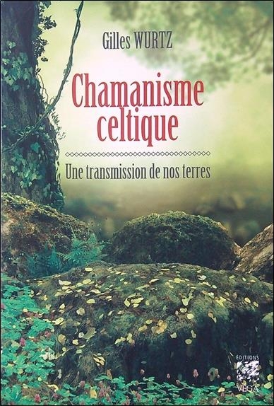 Chamanisme Celtique Transmission de Nos Terres