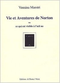 Vie et aventures de Norton ou ce qui est visible à l'oeil nu