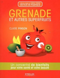 Grenade et autres superfruits: Un concentré de bienfaits pour votre santé et votre beauté.