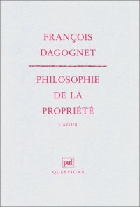 PHILOSOPHIE DE LA PROPRIETE. : L'avoir