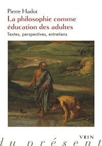 La philosophie comme éducation des adultes : Textes, perspectives, entretiens