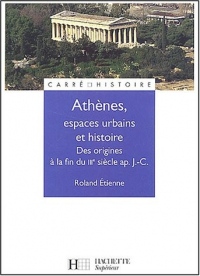 Athènes, espaces urbains et histoire : Des origines à la fin du IIIe siècle après J-C
