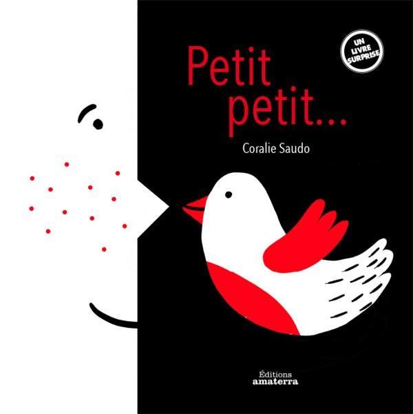 Petit, petit ... : Un livre surprise