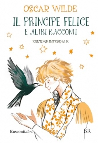 Il principe felice e altri racconti. Ediz. integrale