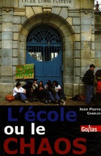 L'Ecole ou le Chaos : Le refus de la faillite du système éducatif