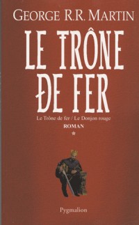 Le Trône de fer l'Intégrale (A game of Thrones), Tome 1 : Le Trône de fer ; Le Donjon rouge