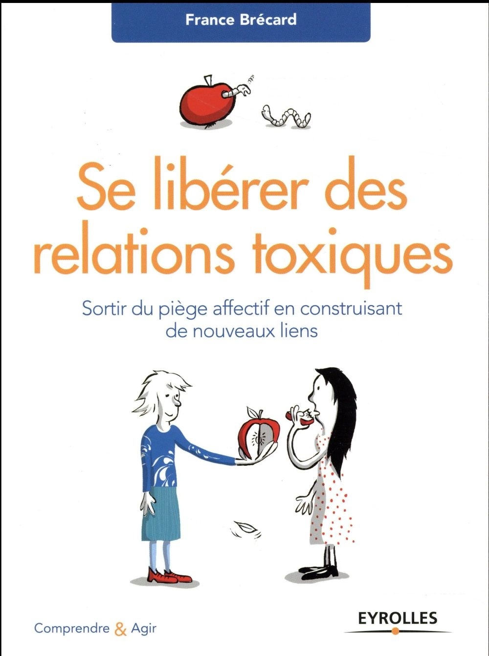 Se libérer des relations toxiques: Sortir du piège affectif en construisant de nouveaux liens