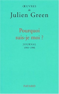 OEuvres de Julien Green : Pourquoi suis-je moi ?