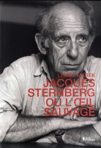 Jacques Sternberg ou l'oeil sauvage
