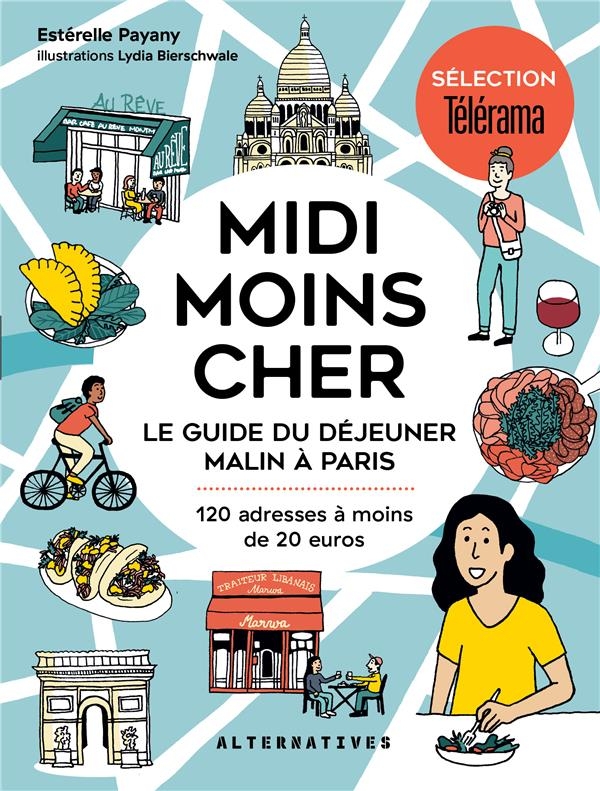 Midi moins cher: Le guide du déjeuner malin à Paris
