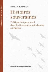 Histoires souveraines : Poétiques du personnel dans les littératures autochtones au Québec