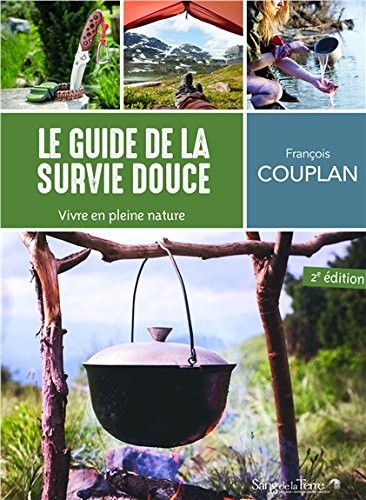 Le guide de la survie douce - Vivre en pleine nature