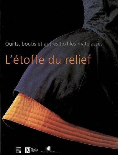 L'étoffe du relief : Quilts, boutis et autres textiles matelassés