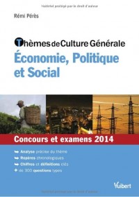 Thèmes de culture générale - Economie, Politique et Social - Concours et examens 2014