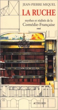 La Ruche : Mythes et réalités de la Comédie-Française