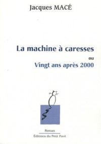La machine à caresses ou vingt ans après 2000