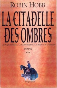 La Citadelle des Ombres, Tome 3 : Le Prophète blanc ; La Secte maudite ; Les Secrets de Castelcerf