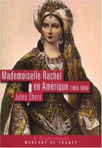 Mademoiselle Rachel en Amérique: (1855-1856)