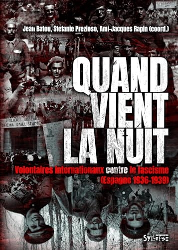 Quand vient la nuit: Volontaires internationaux contre le fascisme (Espagne, 1936-1939)