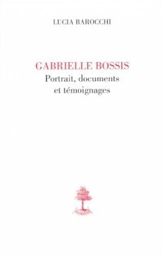 Gabrielle Bossis, Portrait, Documents et Témoignages