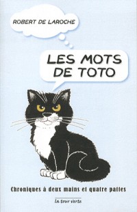 Les mots de Toto : Chroniques à deux mains et à quatre pattes