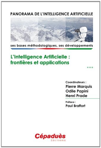 Panorama de l'Intelligence Artificielle - Ses bases méthodologiques, ses développements - Volume 3, L'intelligence artificielle : frontières et applications