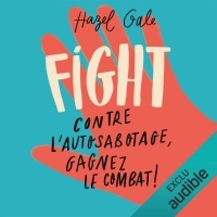 Fight. Contre l'autosabotage, gagnez le combat !